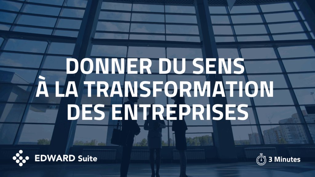Donner un sens à la transformation des entreprises